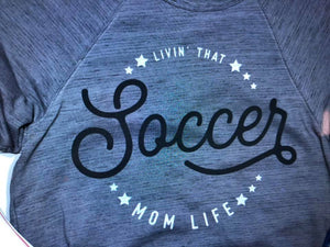 Living That Soccer Life Mom Shirt